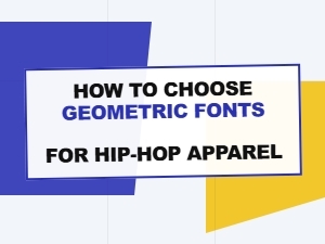 Selecting Geometric Fonts for Hip-Hop Apparel