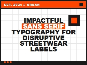 Typography for Disruptive Streetwear Labels